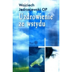 Uzdrowienie ze wstydu Wojciech Jędrzejewski OP
